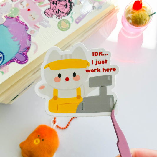 IDK... I Just Work Here Vinyl Sticker