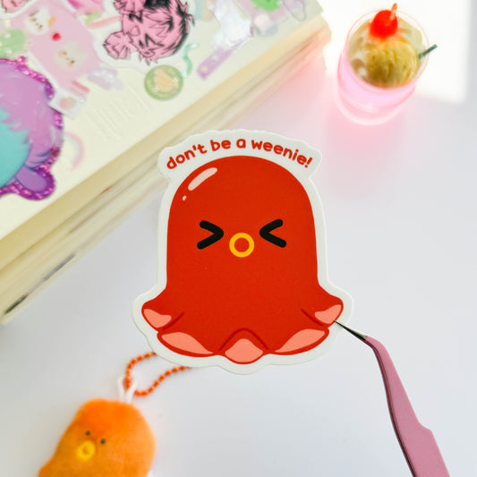 Don't Be A Weenie Vinyl Sticker