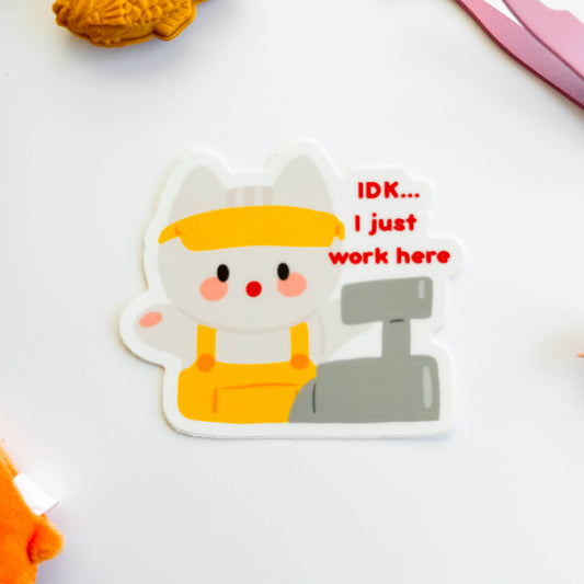 IDK... I Just Work Here Vinyl Sticker
