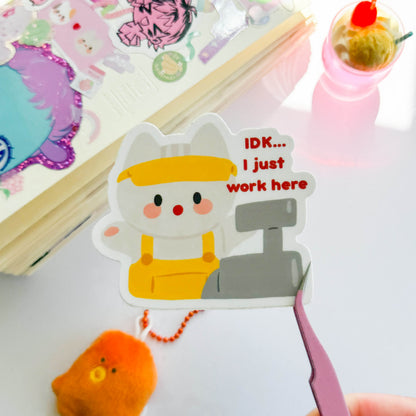 IDK... I Just Work Here Vinyl Sticker